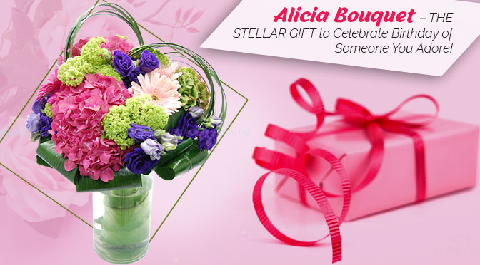 Alicia Bouquet – THE STELLAR GIFT to Celebrate Birthday of Someone You Adore!